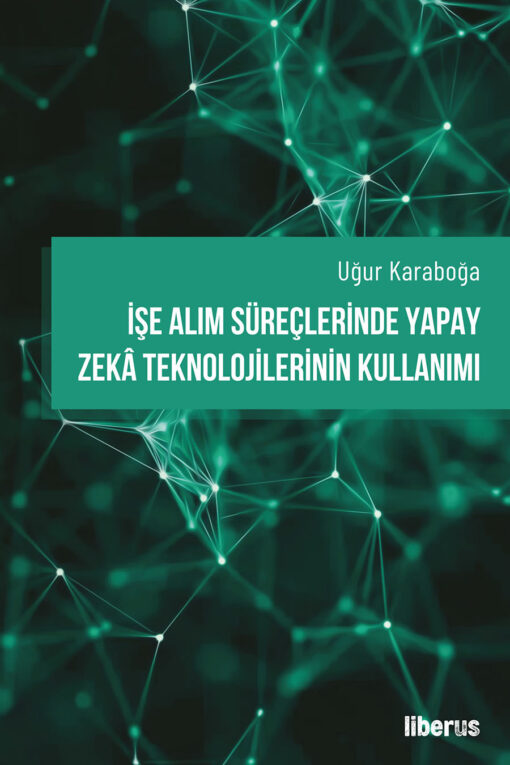 İşe Alım Süreçlerinde Yapay Zeka Teknolojilerinin Kullanımı